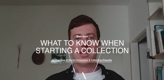 Brett Scott: What to Consider When Starting An Art Collection - Part 1